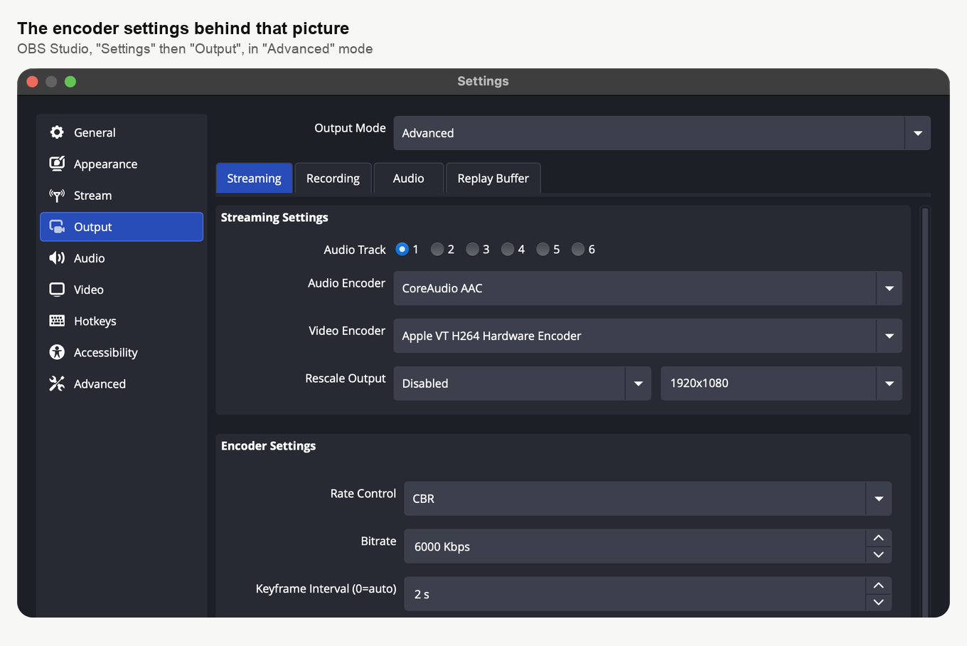 Die Seite Output in den Einstellungen von OBS Studio im Modus Advanced auf dem Tab Streaming, mit dem Apple VT H264 Hardware Encoder, einer Bitrate von 6000 Kbps und einem Keyframe-Intervall von 2 Sekunden