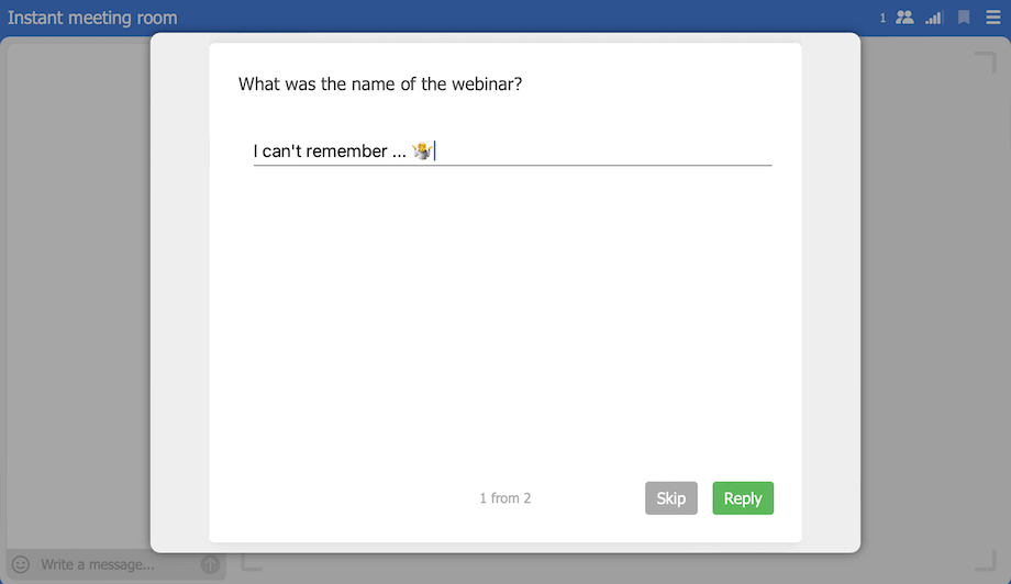 The first survey question in a dialog over the room, with a short typed answer and the Skip and Reply buttons.