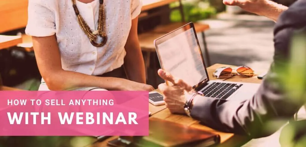 Marketing Tips to Sell Anything With a Strategic Webinar